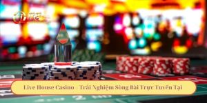 Live House Casino – Trải Nghiệm Sòng Bài Trực Tuyến Tại QH88
