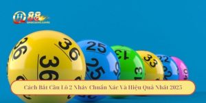 Cách Bắt Cầu Lô 2 Nháy Chuẩn Xác Và Hiệu Quả Nhất 2025